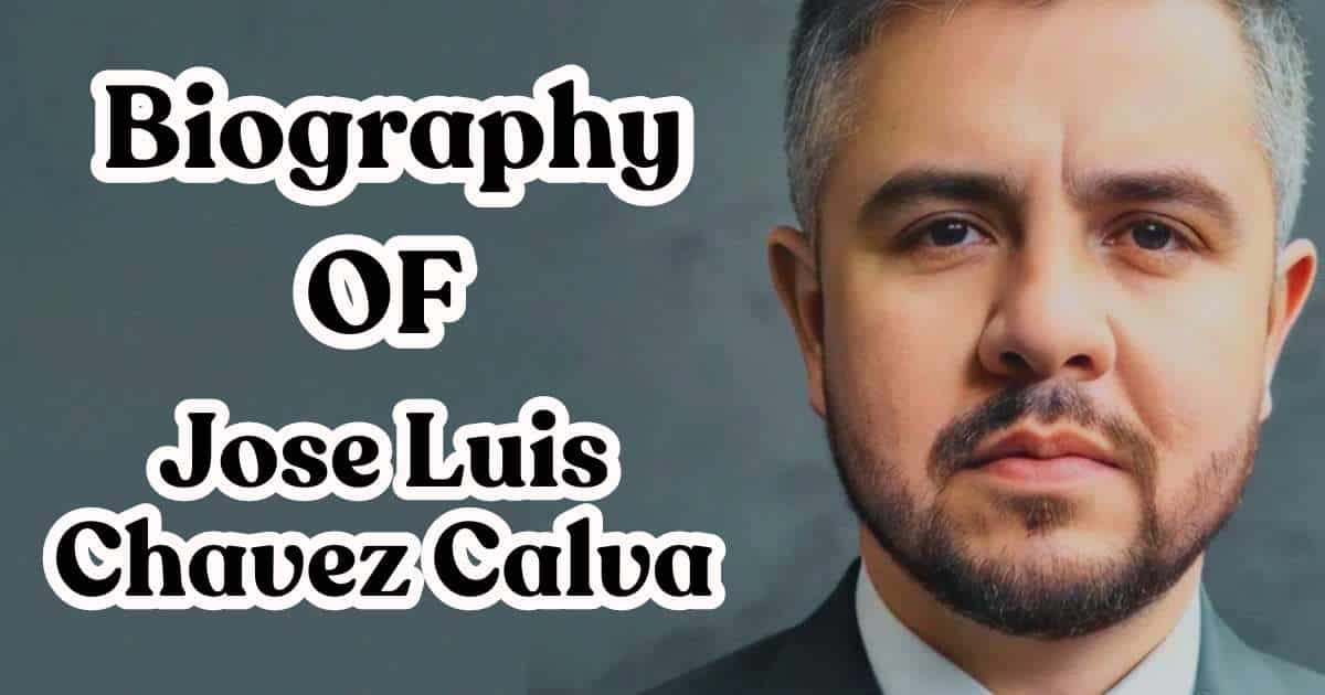 Jose Luis Chavez Calva Age, Career, Education, Achievements, Impact, And More
