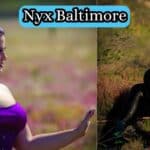 Nyx Baltimore Bio, Net Worth, Height, Weight, Career, Family, Relationship!