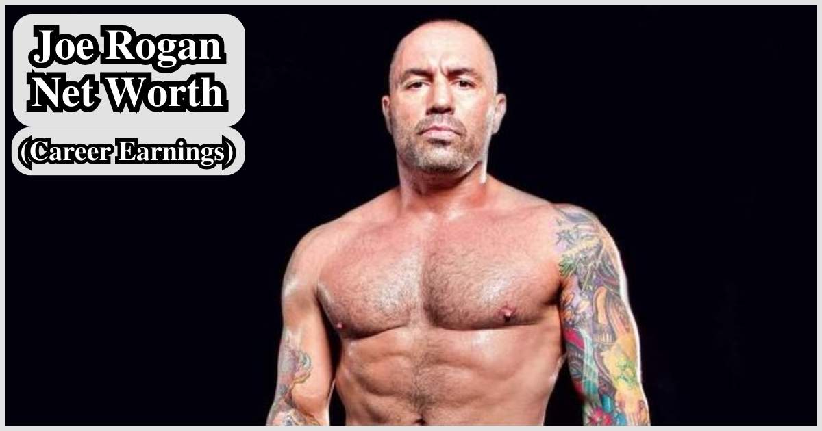 Joe Rogan Net Worth (Career Earnings)