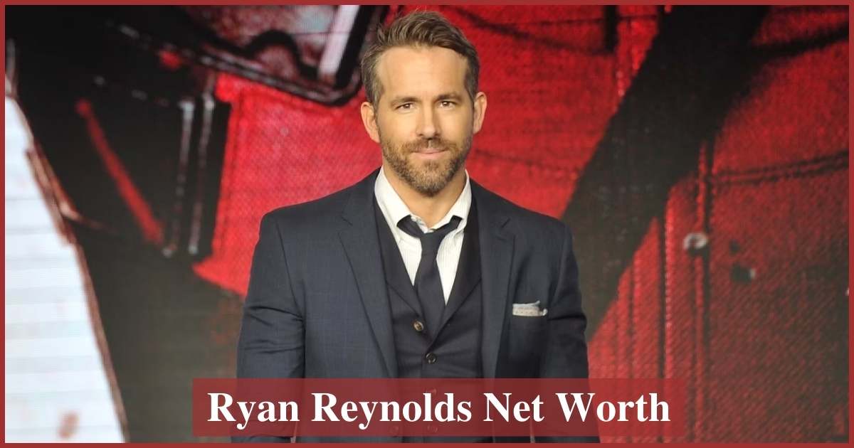 Ryan Reynolds Net Worth