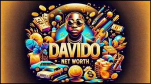 Davido Net Worth 2024