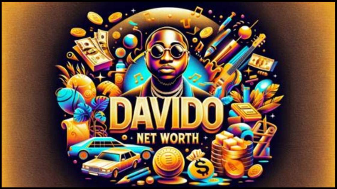 Davido Net Worth 2024